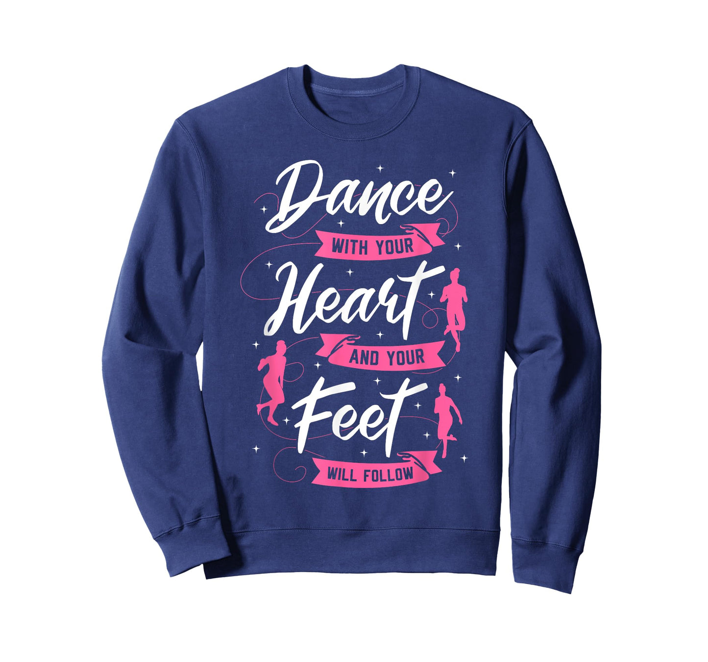 Dance With Your Heart And Your Feet Will Follow Dancing T-Shirt