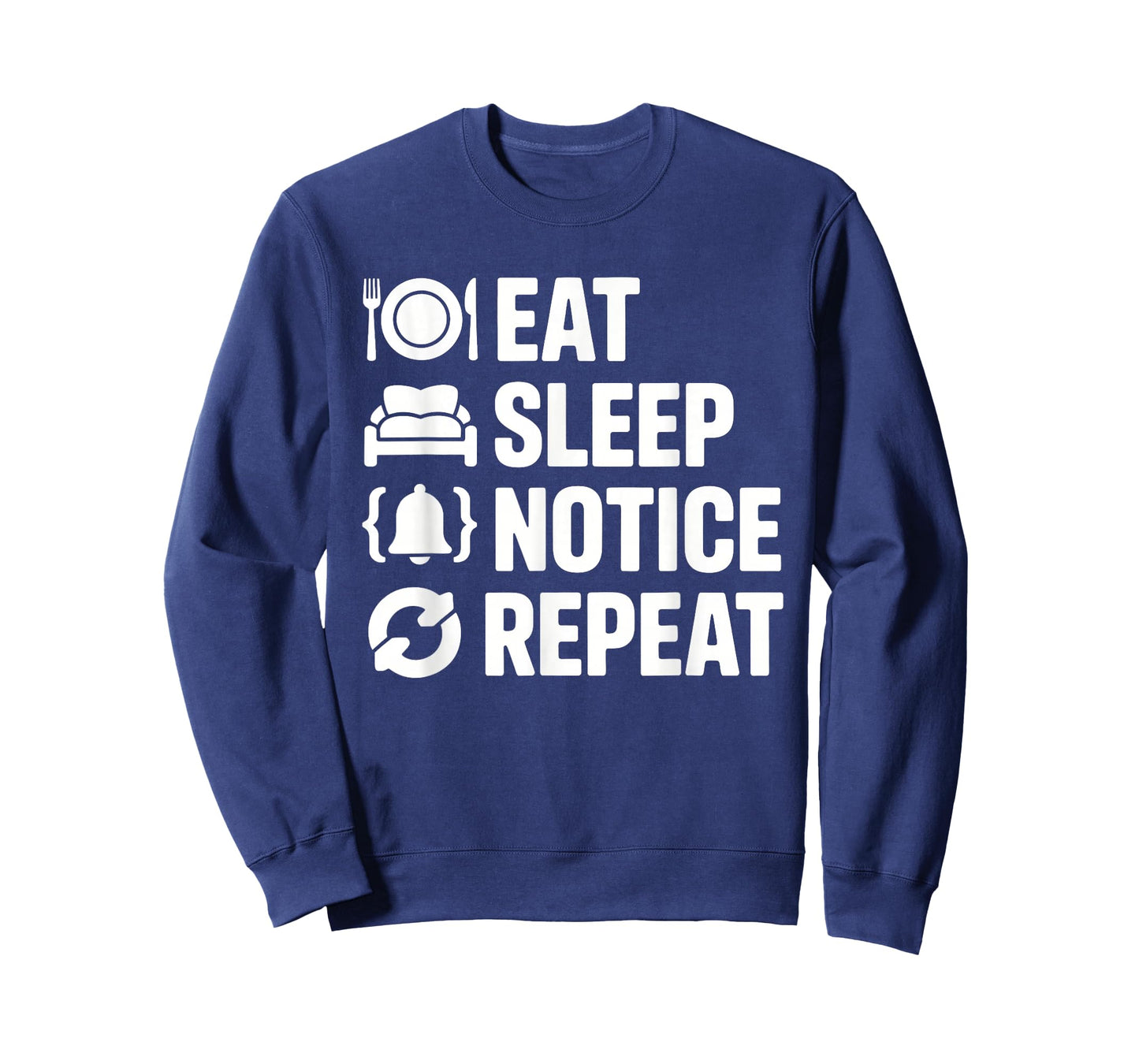 Eat Sleep Notice Repeat Funny Meme Tees for Women Men Humor T-Shirt