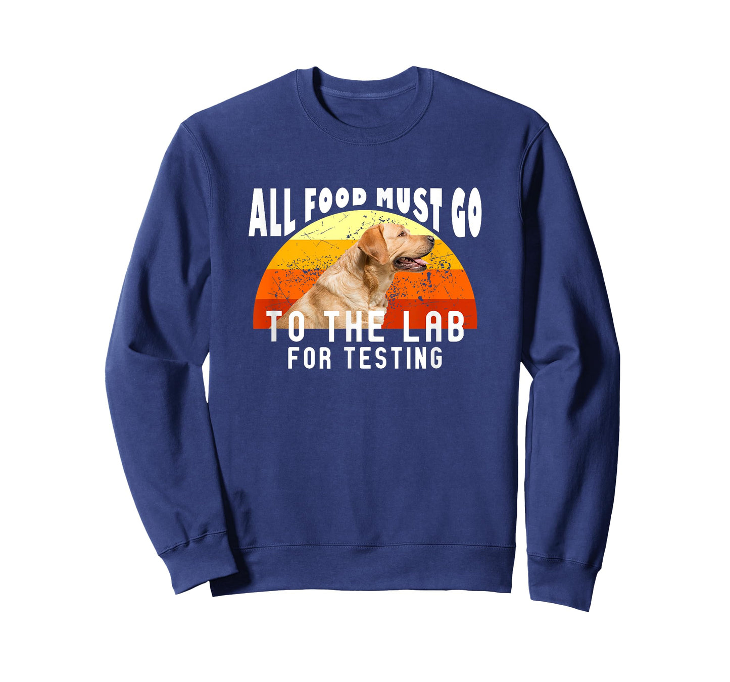 Labrador All Food Must Go To The Lab For Testing T-Shirt
