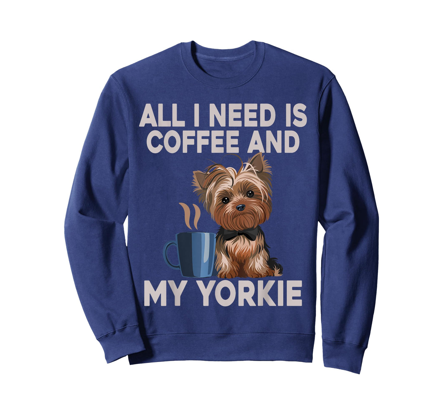 All I Need Is Coffee And My Yorkie Funny Yorkie Dog Mom T-Shirt
