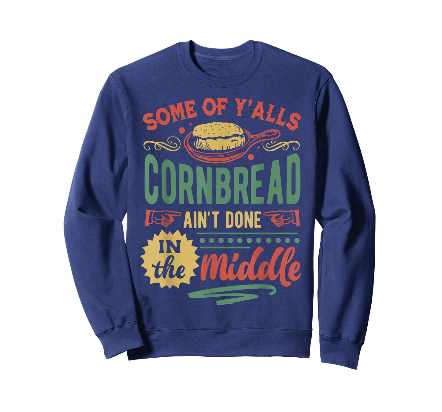 Some Of Y'all Cornbread Ain't Done In The Middle T-Shirt