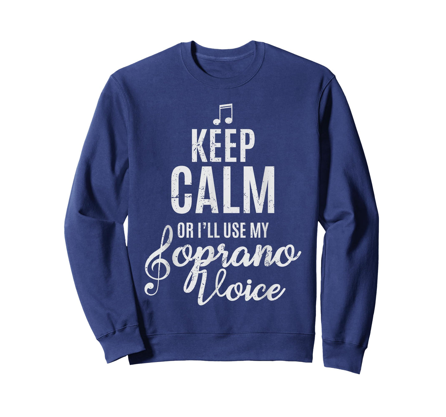 Keep Calm Or I'll Use My Soprano Voice Choir Gifts TShirt T-Shirt