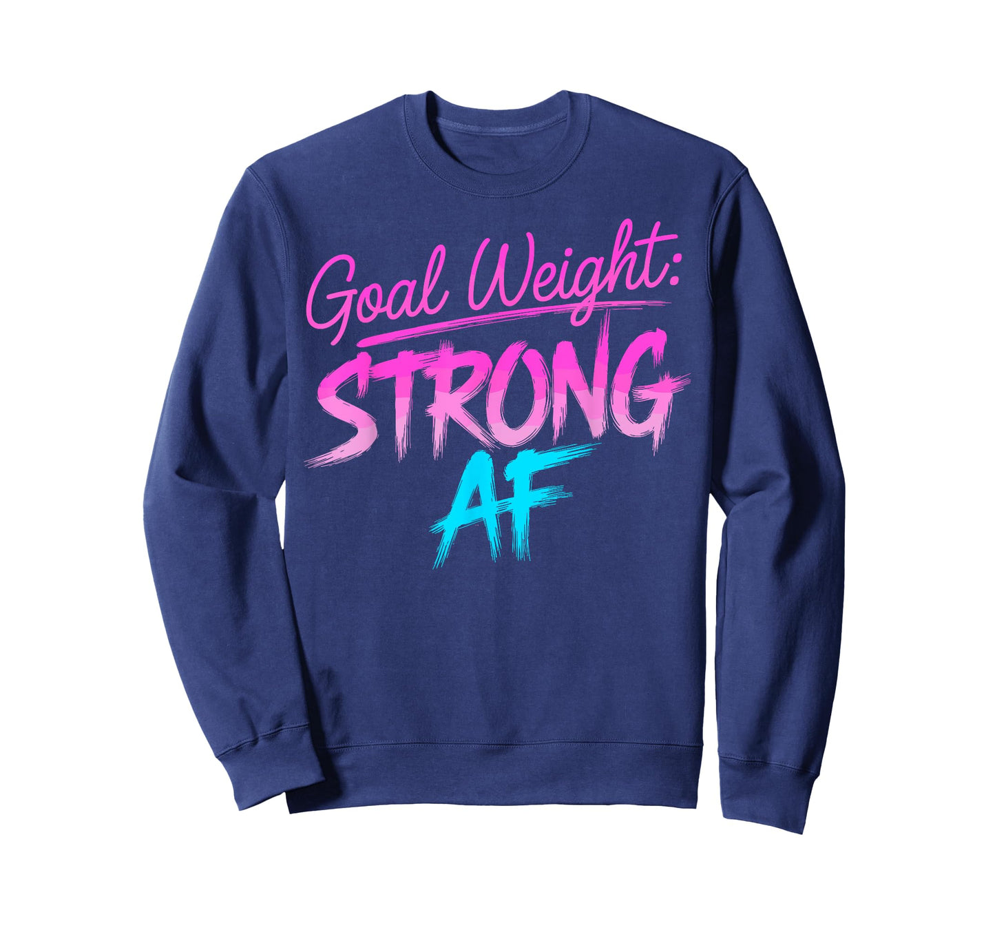 Funny Goal Weight Strong AF Motivational Gym Tee Workout T-Shirt