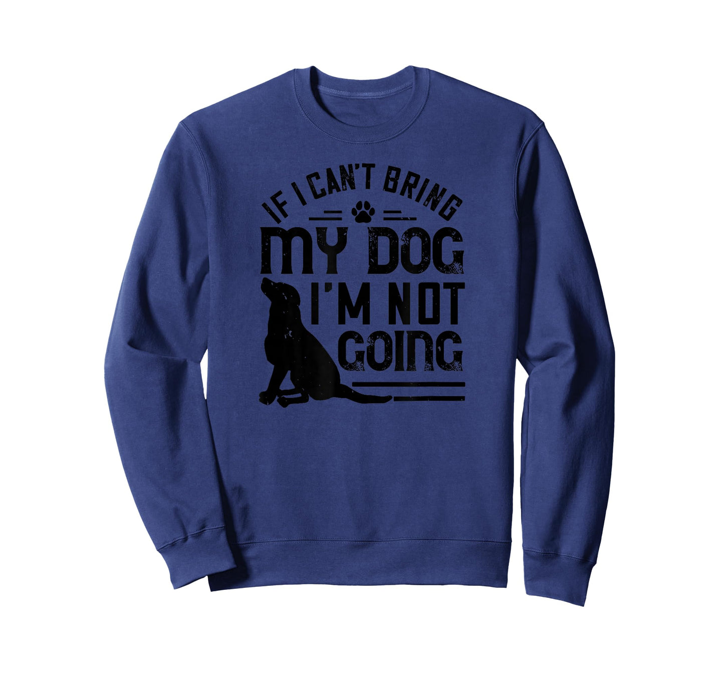 Dog Lover Funny - If I Can't Bring My Dog I'm Not Going T-Shirt