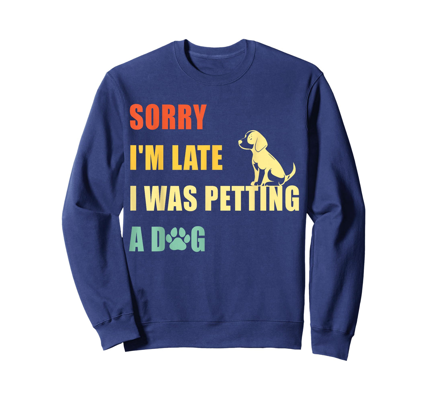 Sorry I'm Late I Was Petting A Dog Funny Vintage Dog Lovers T-Shirt