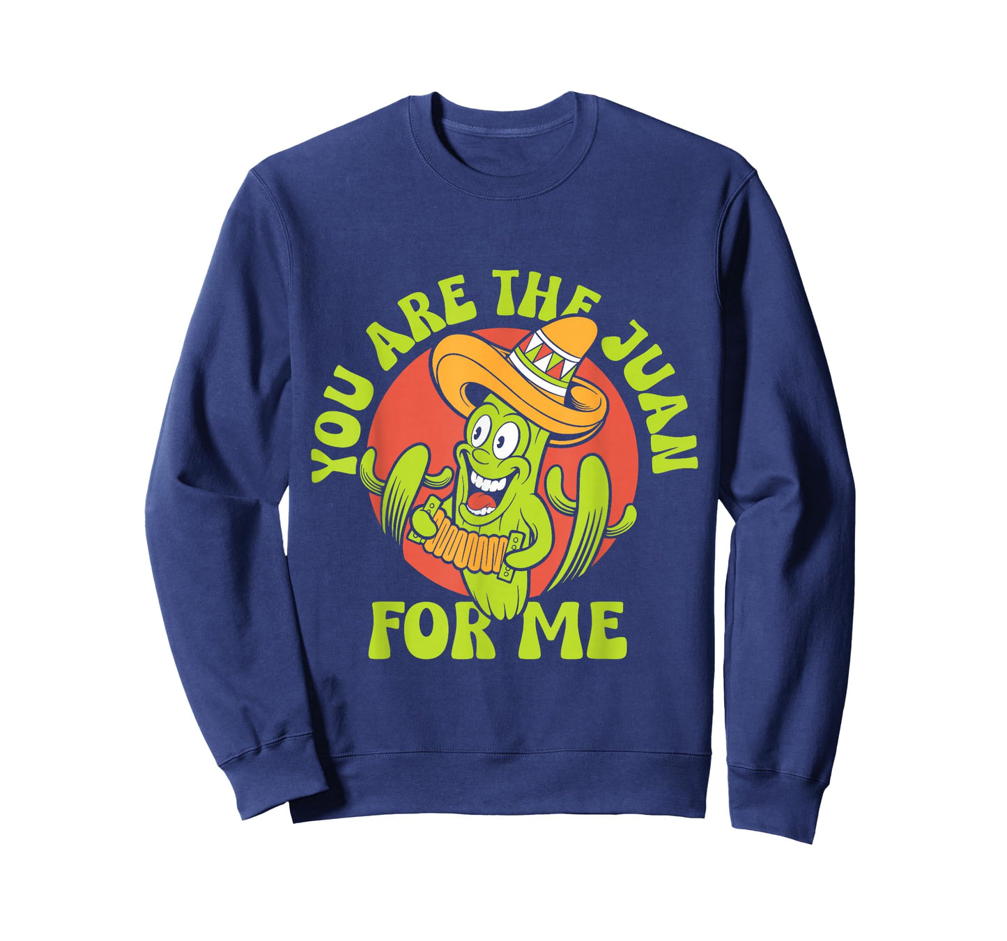 You Are The Juan For Me Mexico Lover Mexican Country Proud T-Shirt