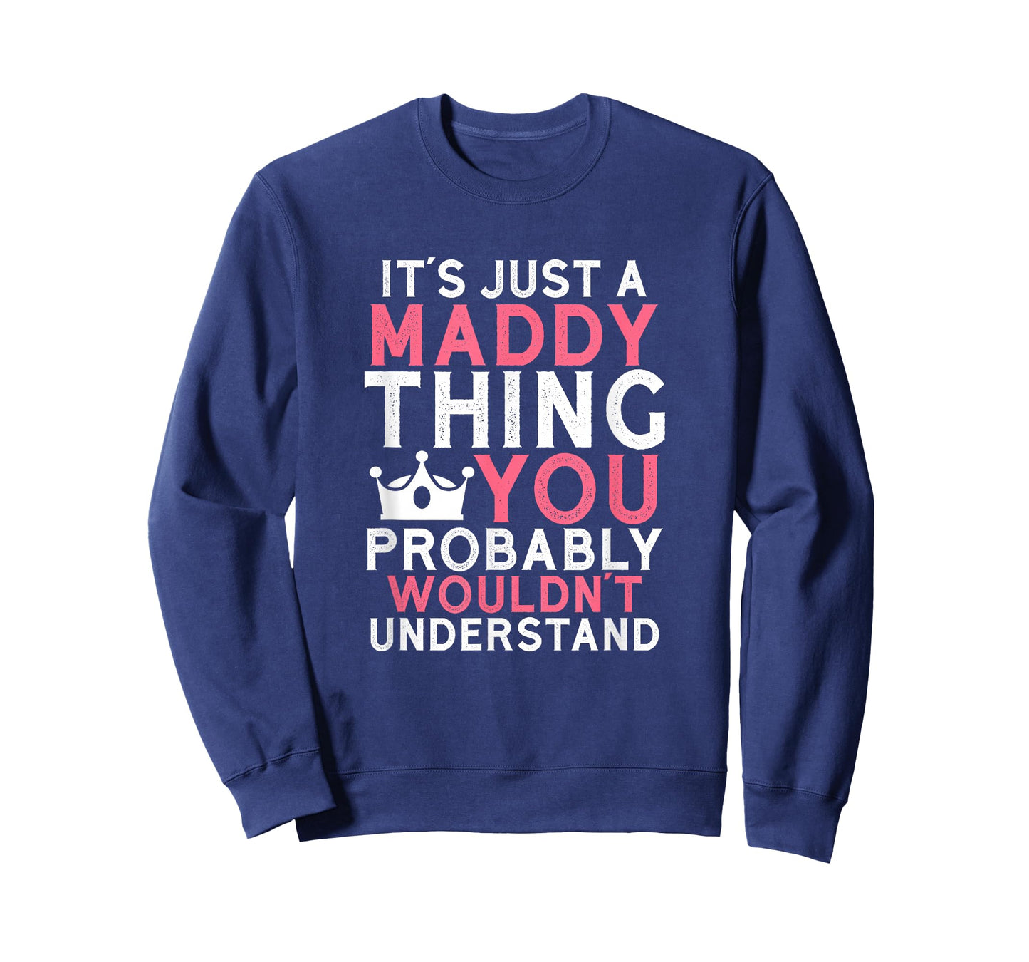It's Just a Maddy Thing You Probably Wouldn't Understand T-Shirt