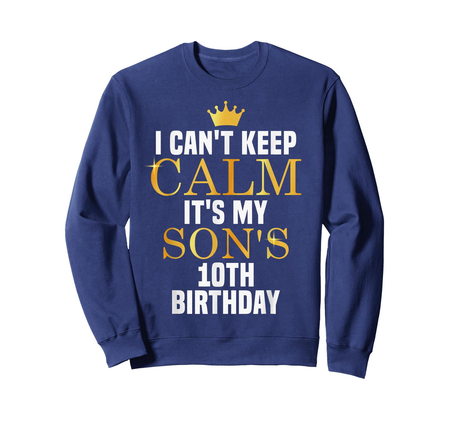 I Can't Keep Calm Its My Son's 10th Birthday Golden Bday T-Shirt