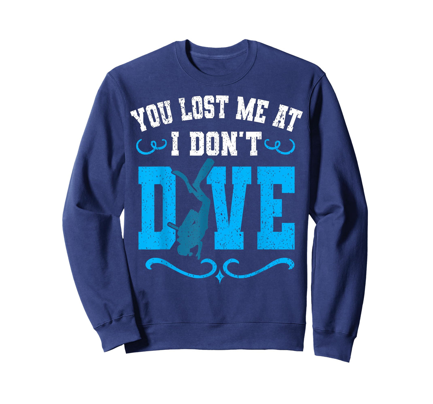 You Lost Me At I Don't Dive Scuba Diving Diver Underwater T-Shirt