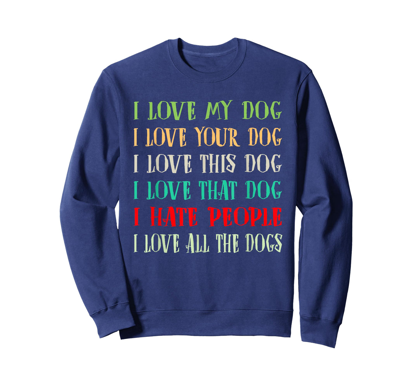 Love My Dog Love Your Dog Love All The Dogs I Hate People T-Shirt