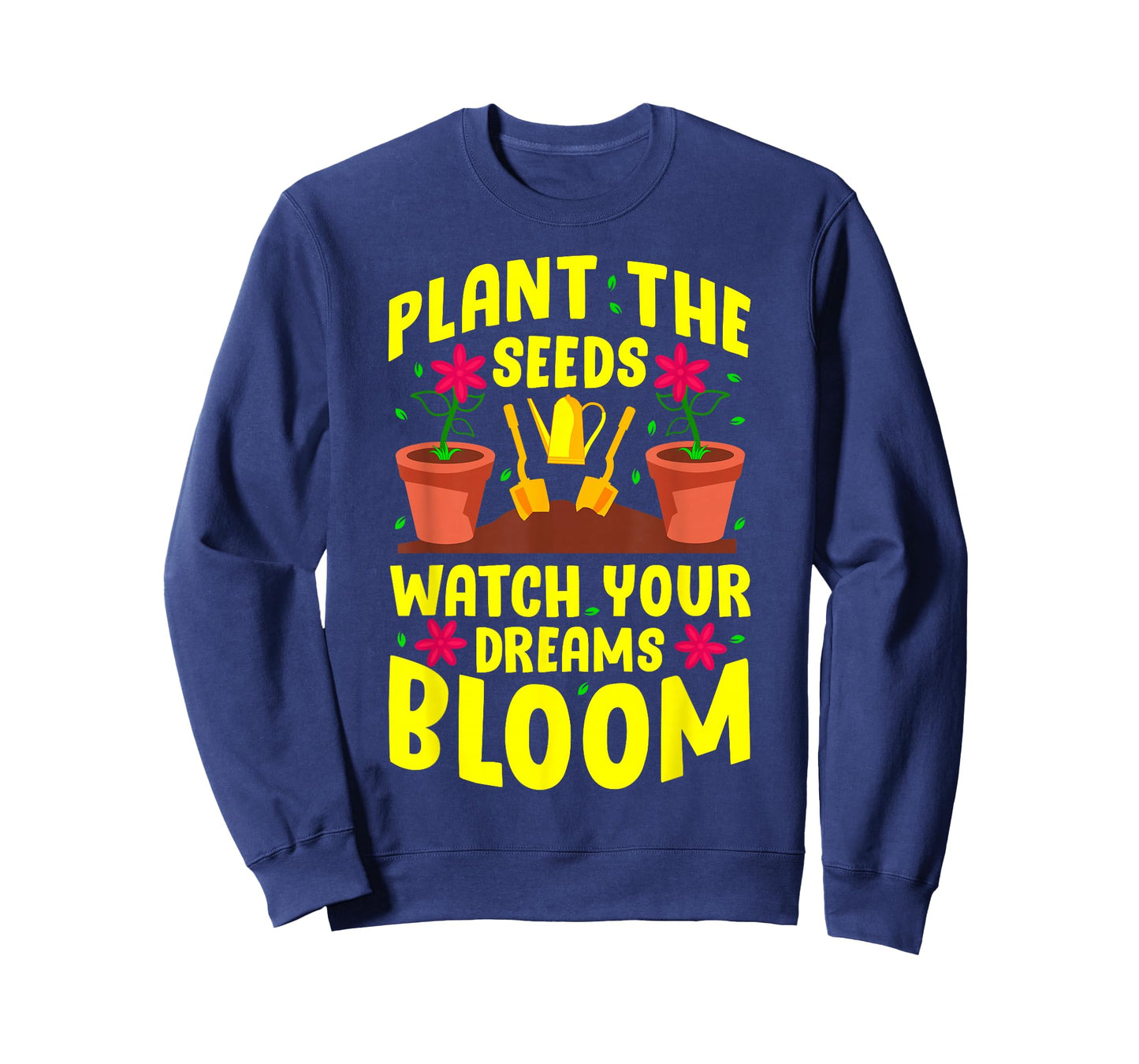 Gardening Garden Gardener Plant The Seeds T-Shirt