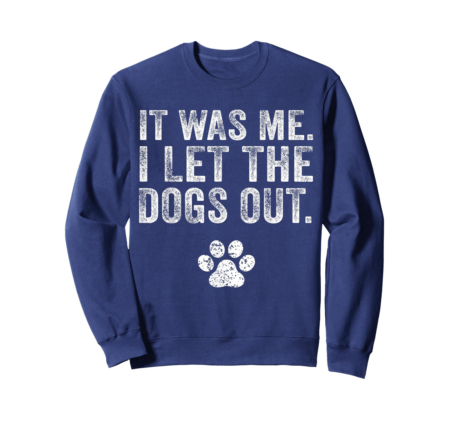 Funny It was Me I Let The Dogs Out Dog Lover Distressed Men Women T-Shirt