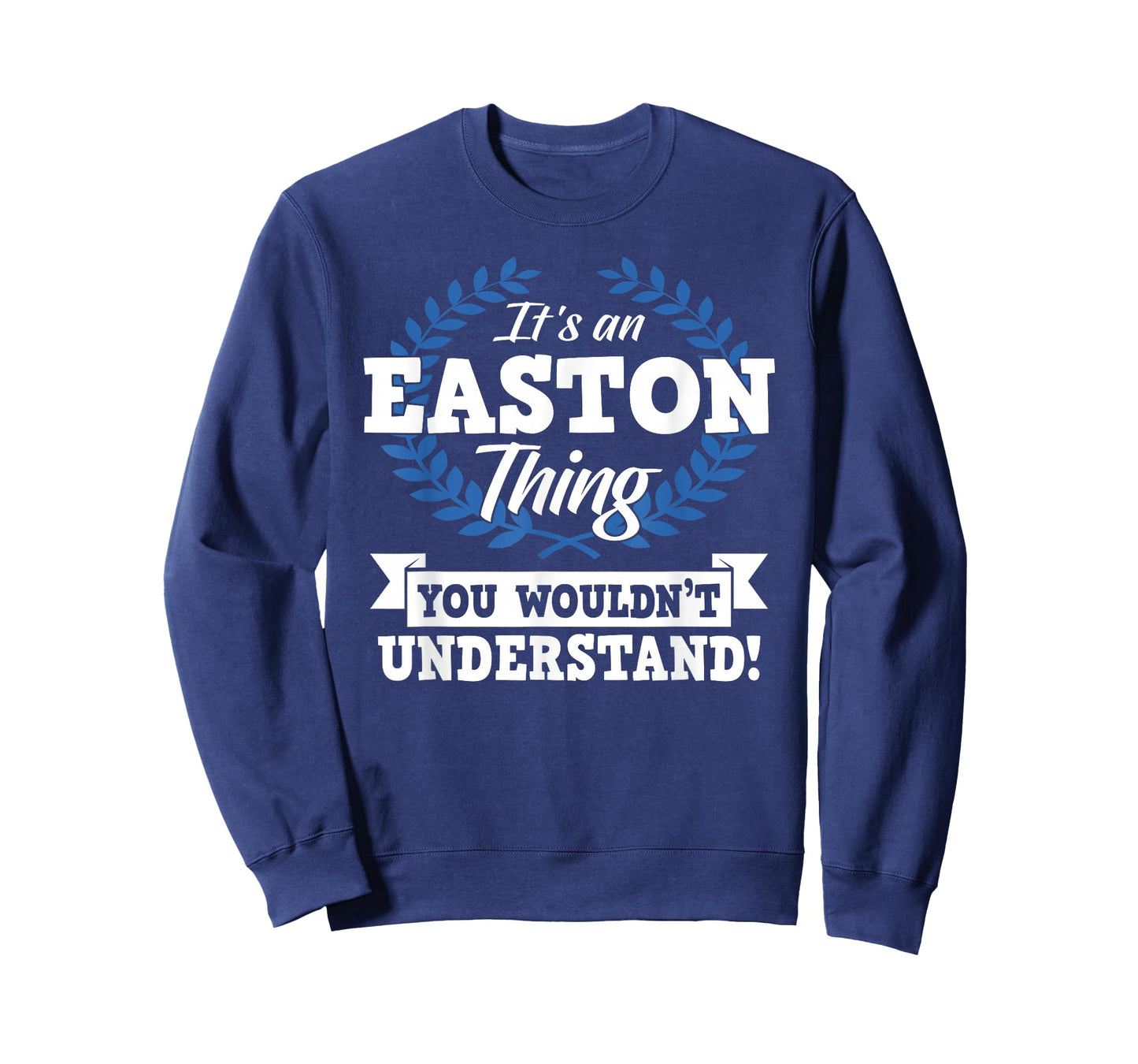 It's An Easton Thing You Wouldn't Understand Name T-Shirt