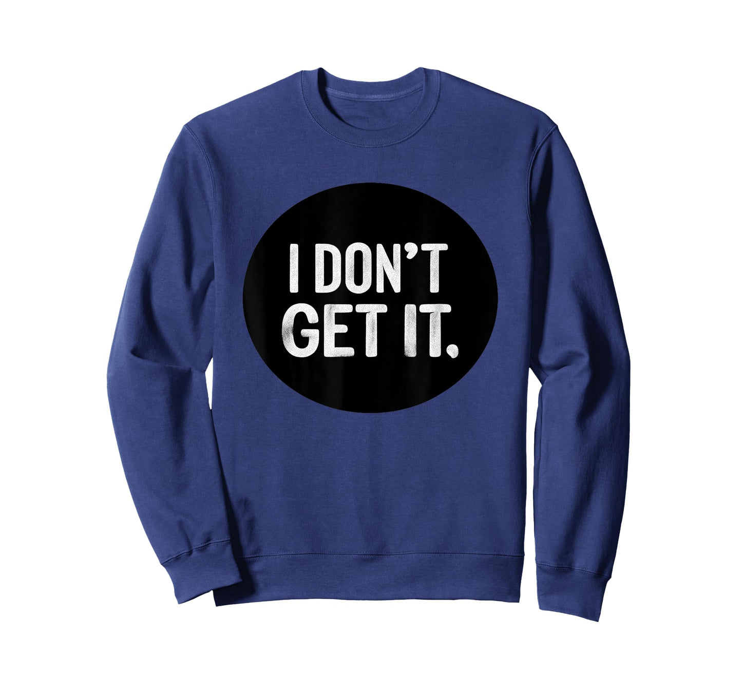 I Don't get it Stamp T-Shirt