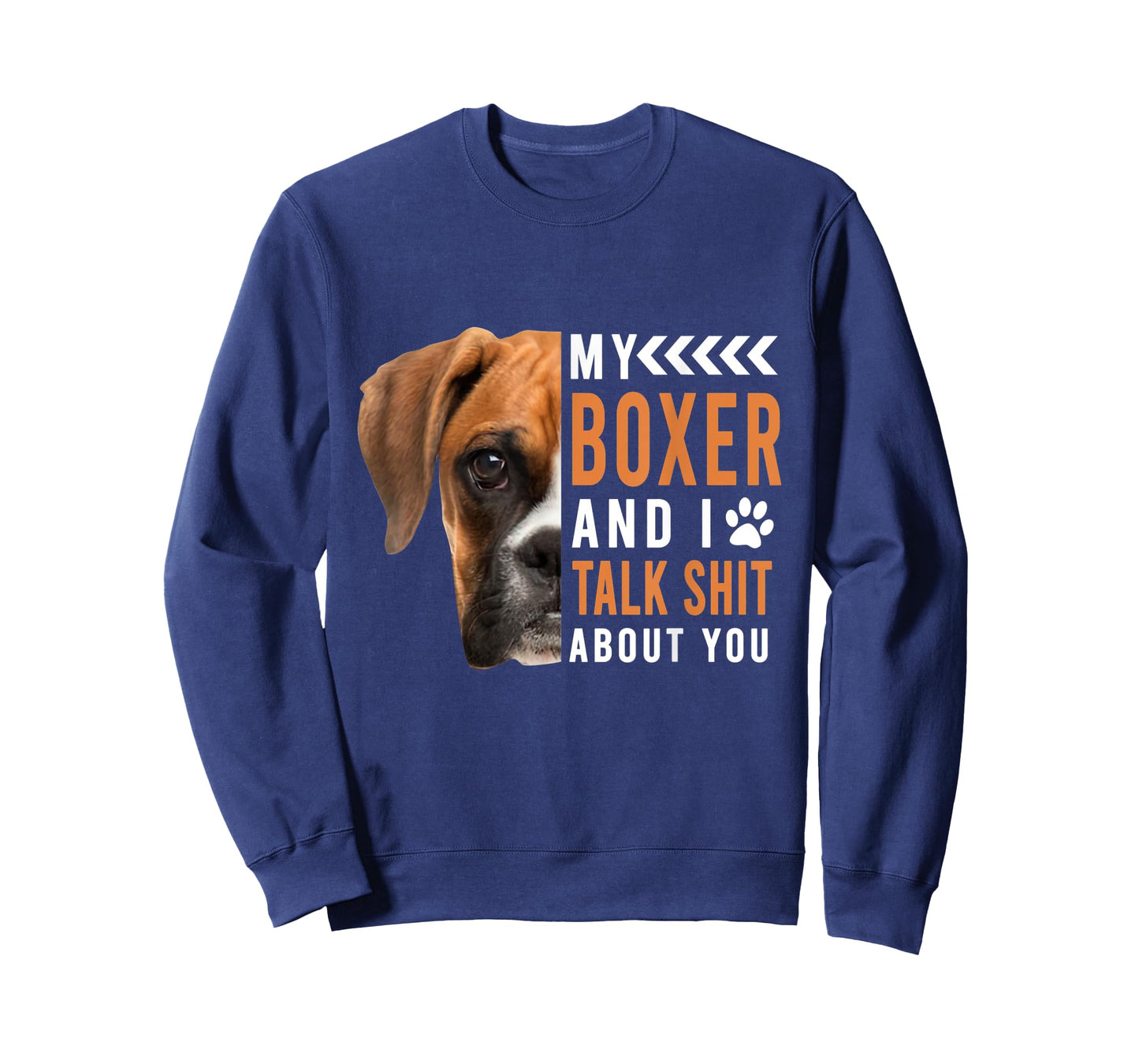 My Boxer Dog & I Talk Shit About You Funny Men Women T-Shirt