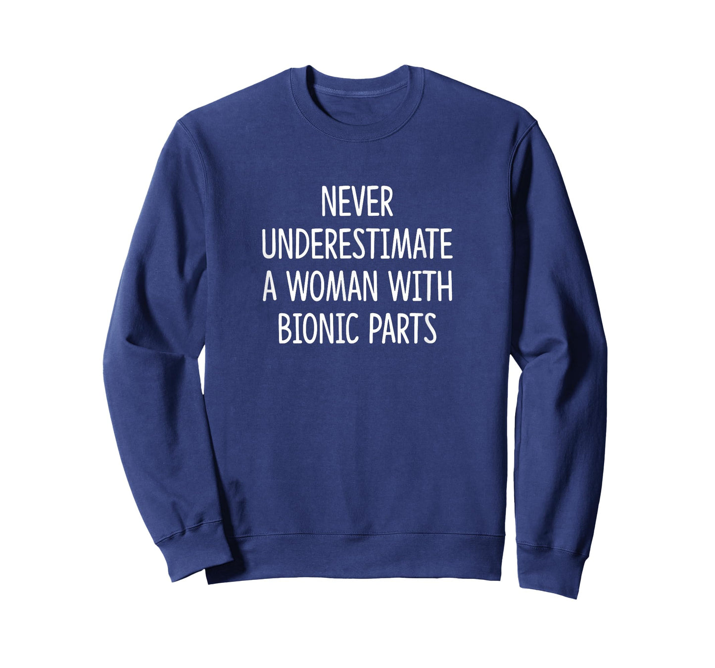 Never Underestimate A Woman With Bionic Parts - T-Shirt