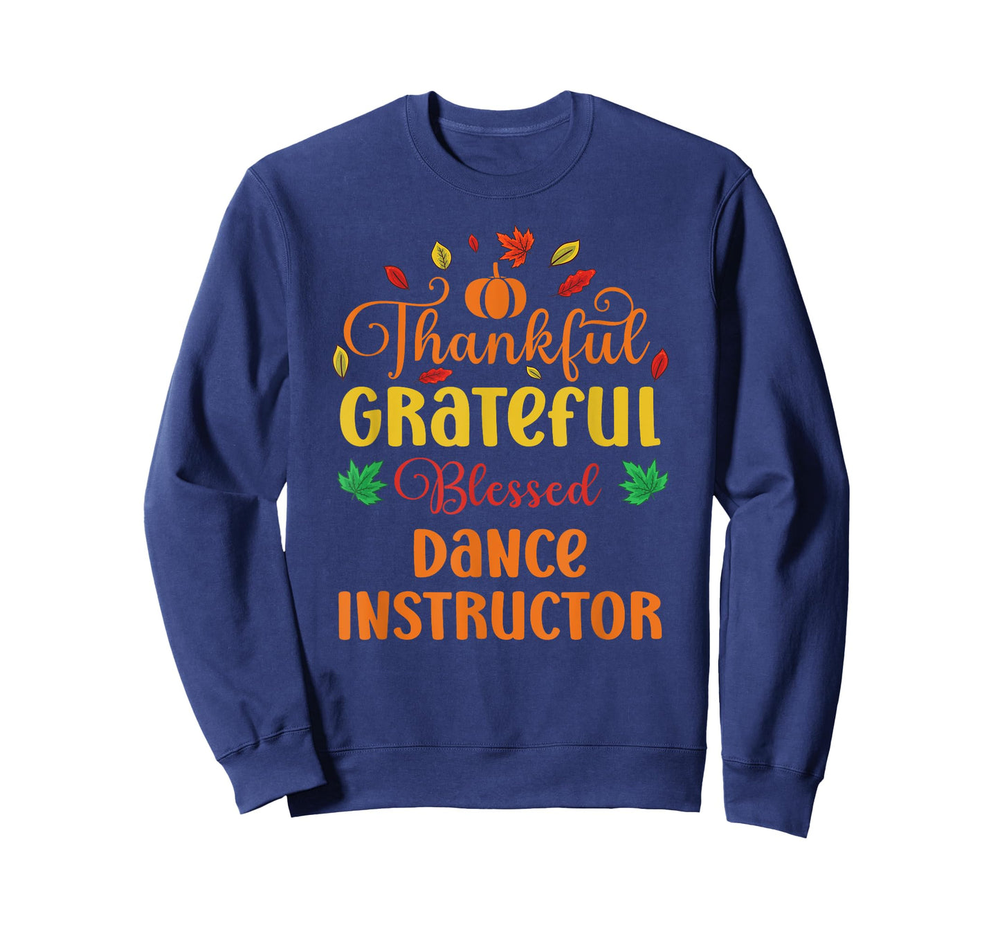 Thankful Grateful Blessed Dance Instructor Fall Thanksgiving T-Shirt