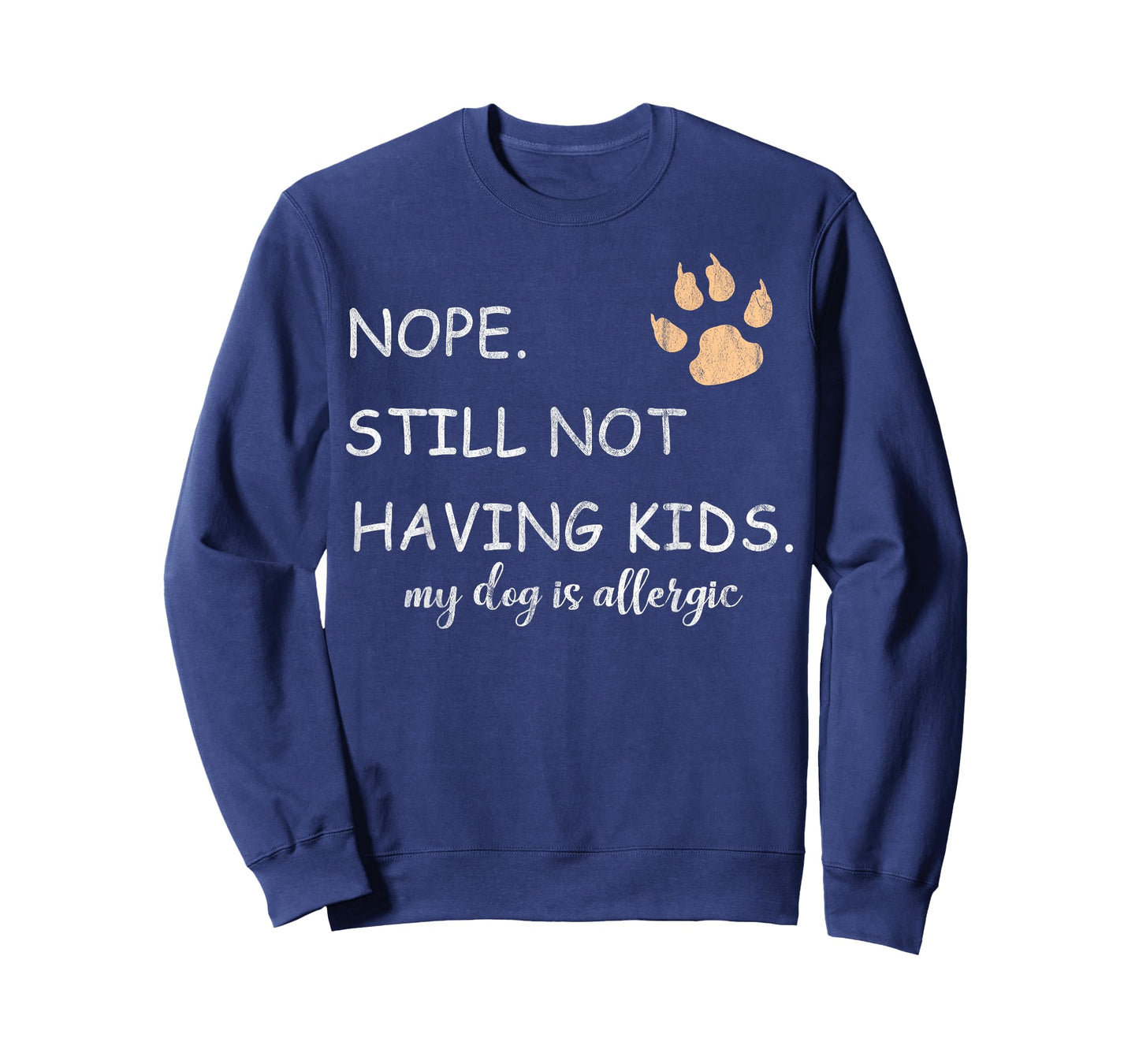 Nope Still Not Having Kids My Dog Is Allergic Funny T-Shirt