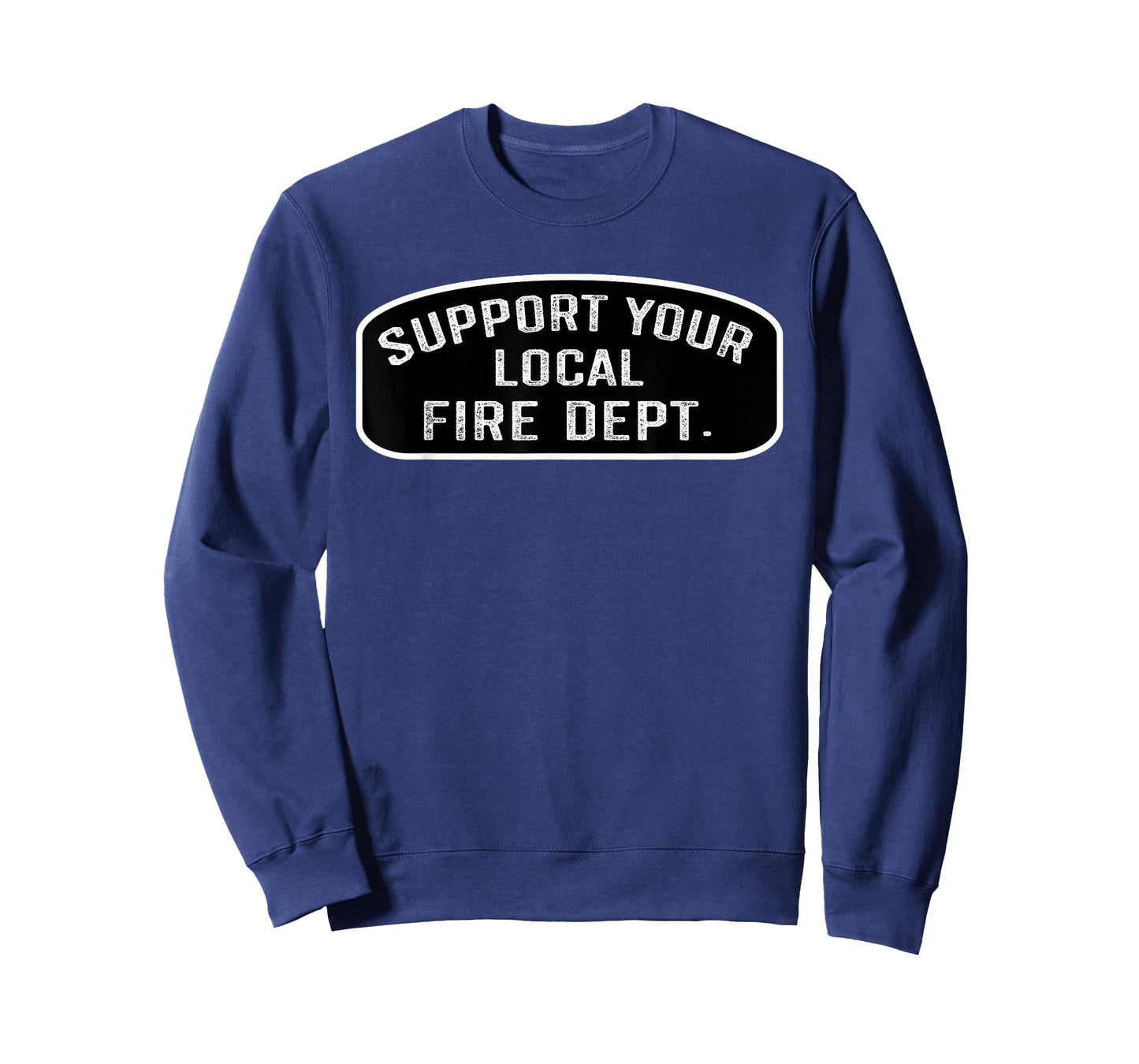 Support Your Local Fire Dept. Firefighter Fireman T-Shirt