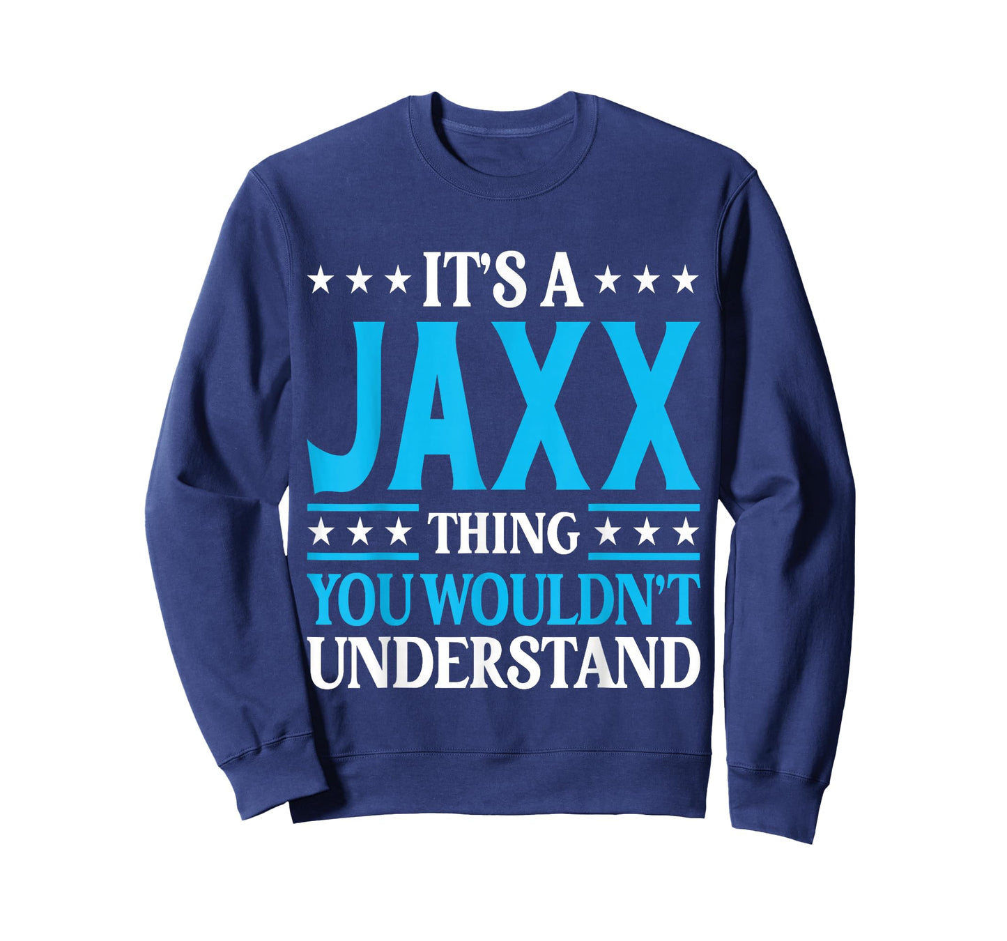 It's A Jaxx Thing Wouldn't Understand Personal Name Jaxx T-Shirt