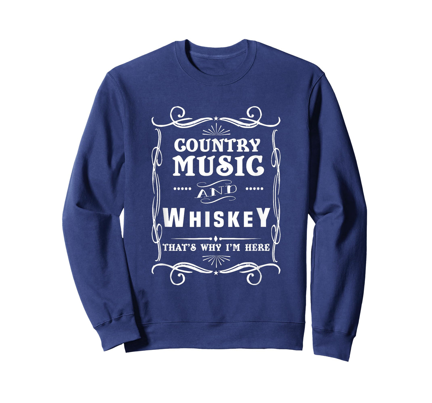Country Music And Whiskey That's Why I'm Here T-Shirt