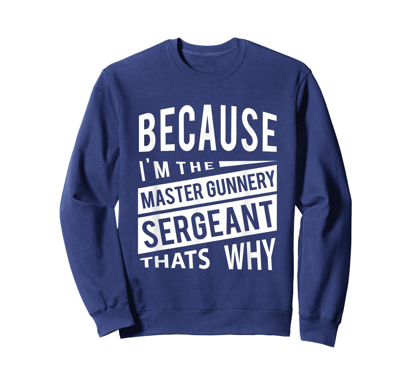 Because I'm The Master Gunnery Sergeant MGySg-That's Why NCO T-Shirt