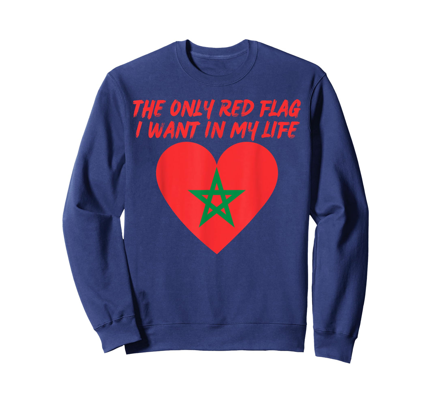 Only Red Flag I Want In My Life Is Moroccan Flag of Morocco T-Shirt