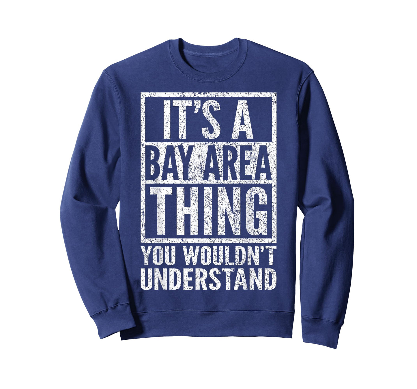 A Bay Area Thing You Wouldn't Understand - Bay Area's Saying T-Shirt