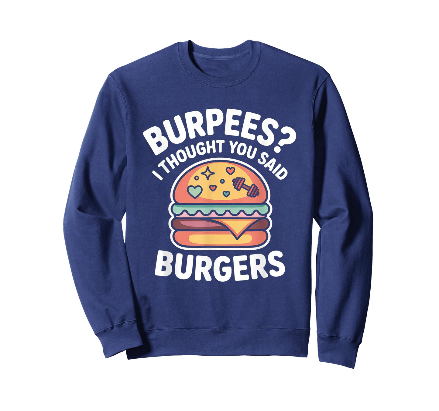 Burpees I Thought You Said Burgers Funny Gym Workout for Men T-Shirt