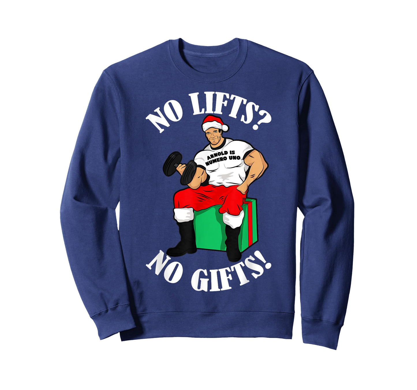 Arnold Numero Uno No lifts no gifts! Christmas Shirt T-Shirt