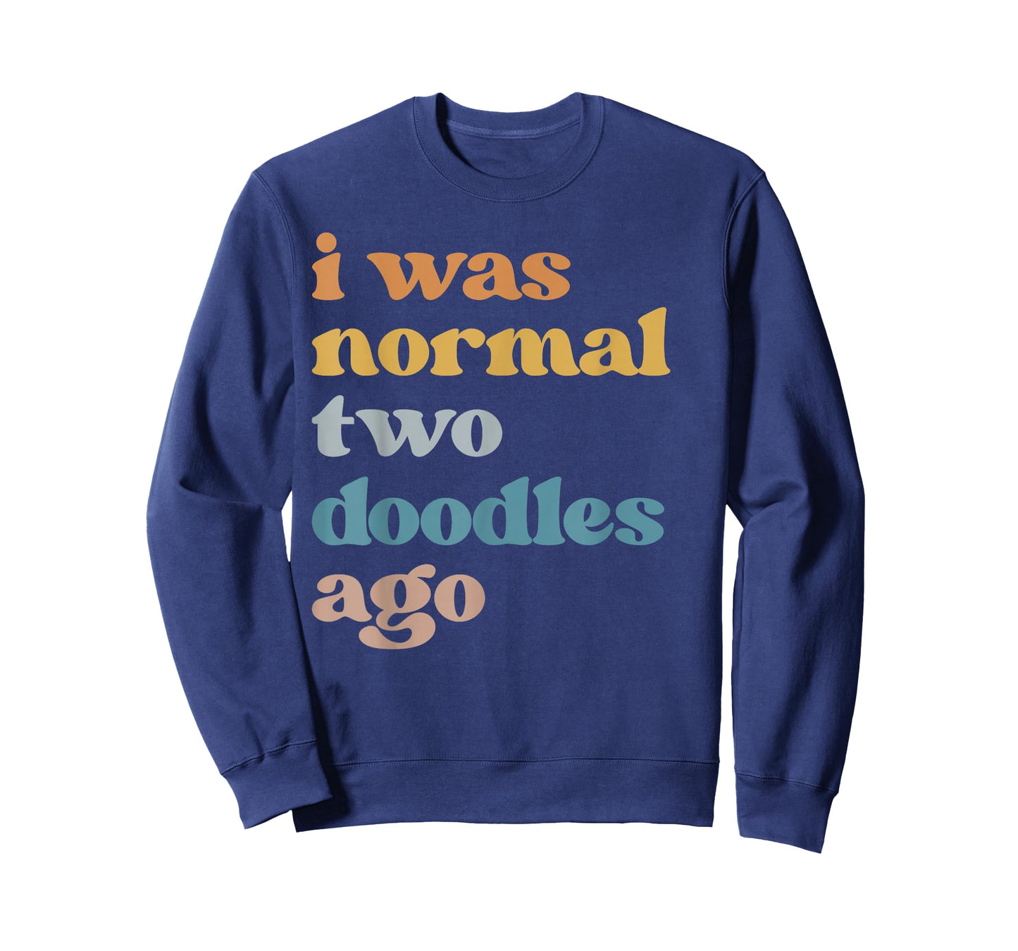 Funny I Was Normal Two Doodles Ago Golden Doodle Mom T-Shirt