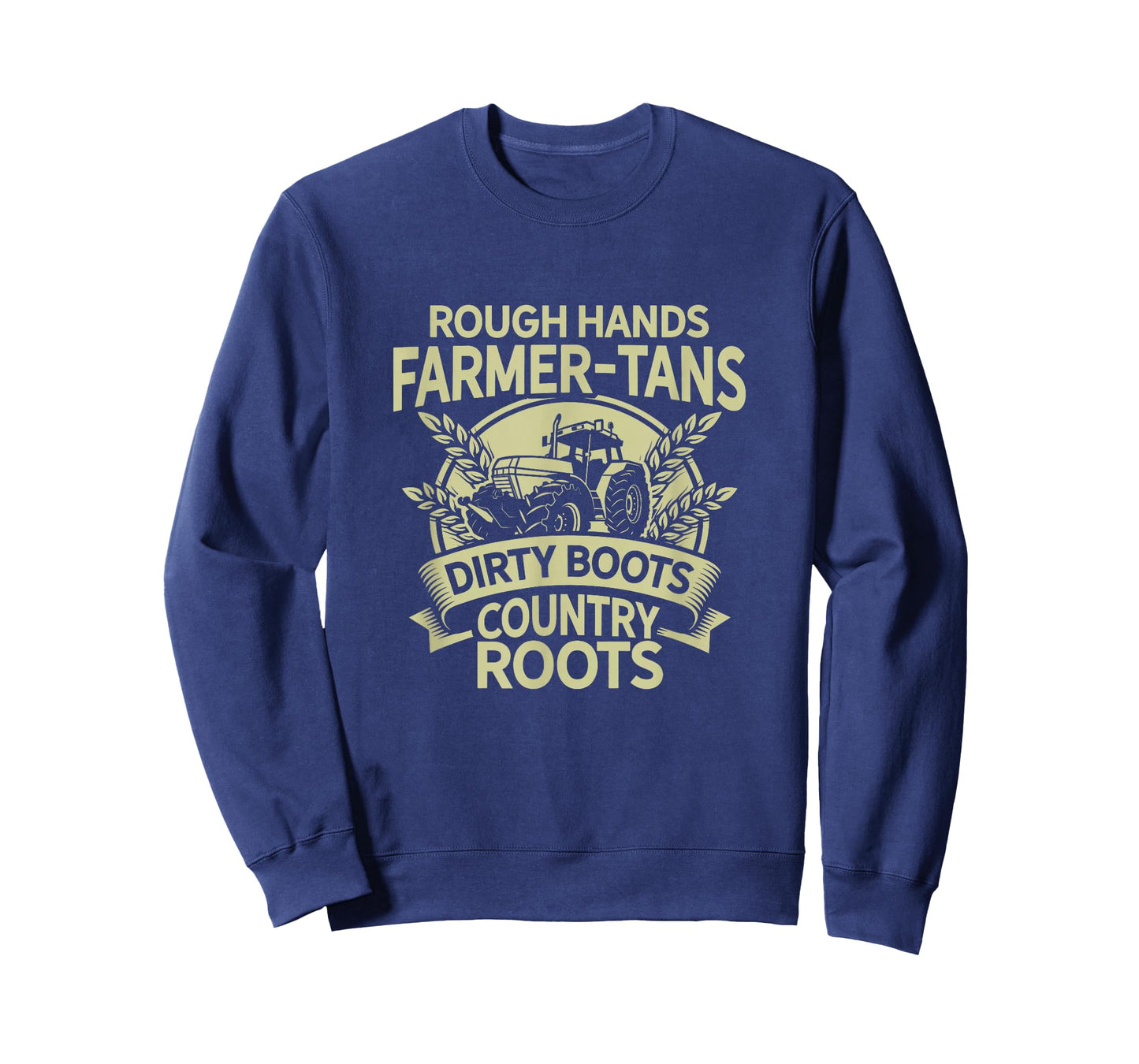 Rough Hands Farmer Tans Dirty Boots Country Roots Tractor T-Shirt