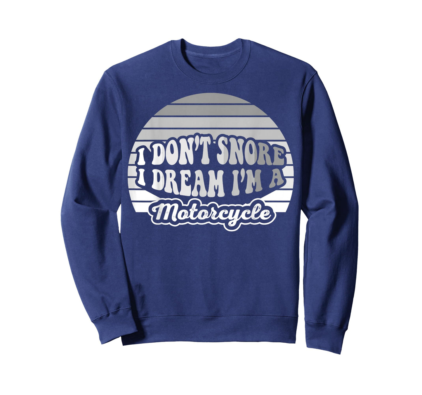 I Don’t Snore I Dream I'm A Motorcycle T-Shirt