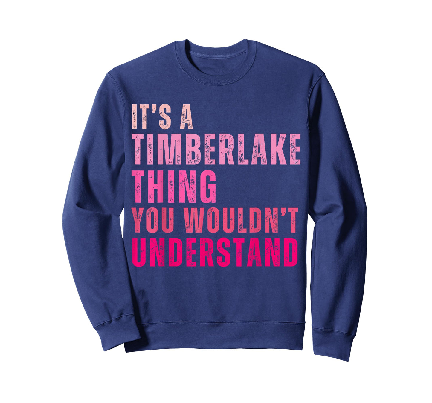 It's A Timberlake Thing You Wouldn't Understand Timberlake T-Shirt