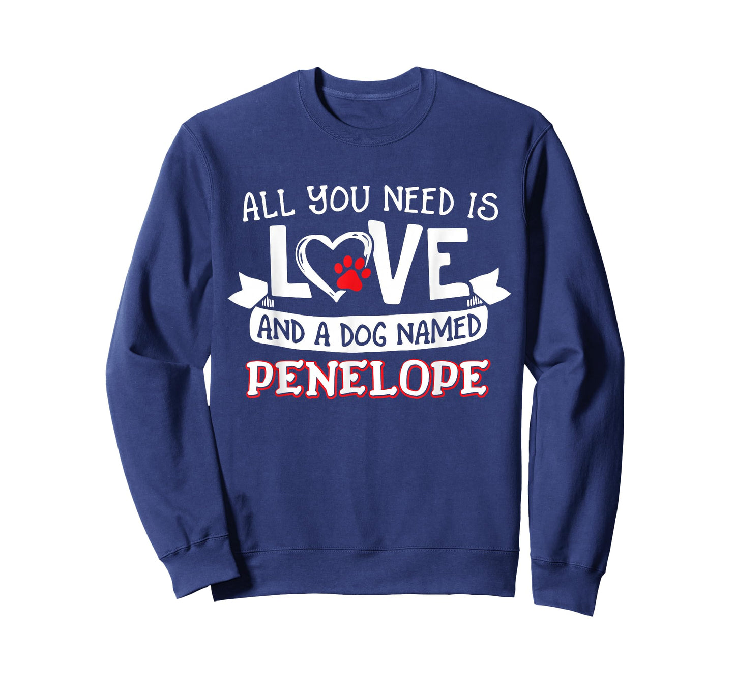 All you need is love and a dog named Penelope small large T-Shirt