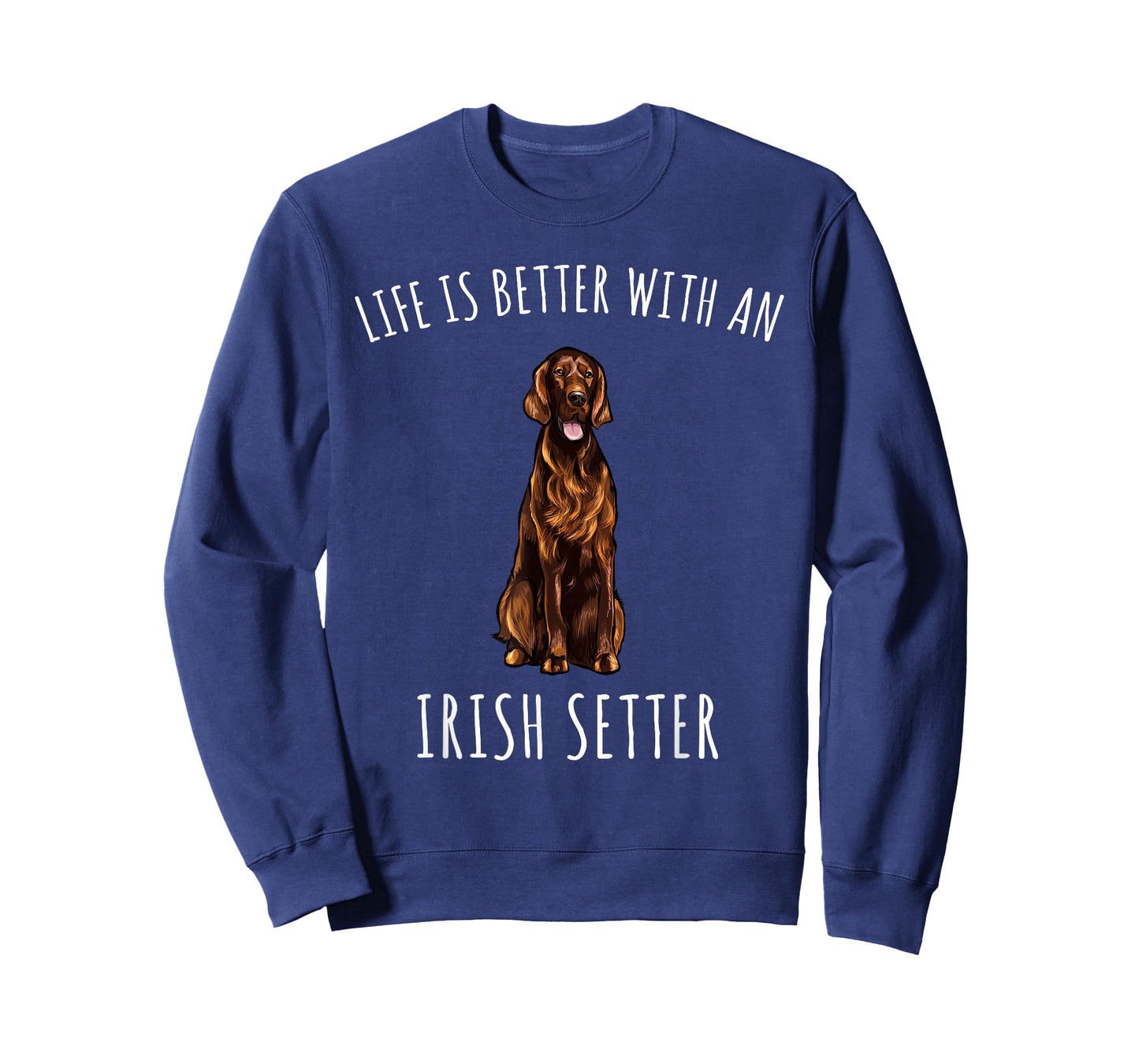 Life Is Better With A Irish Setter Dog Lover T-Shirt