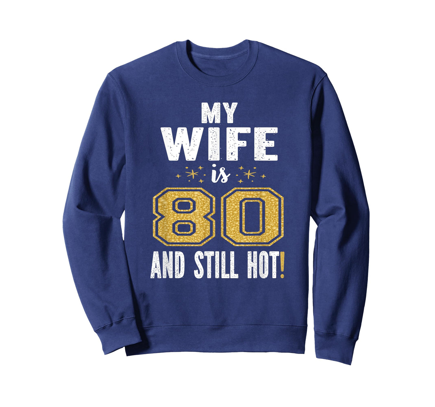 My Wife Is 80 And Still Hot 80th Birthday Gift For Her T-Shirt