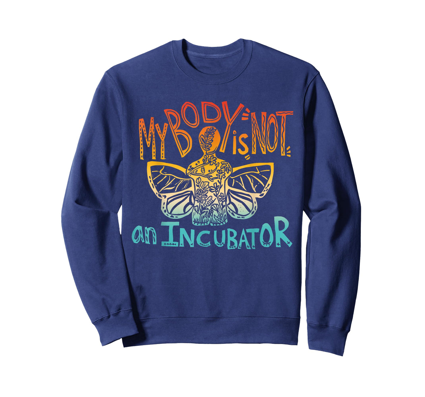 My Body is Not an Incubator Pro-Choice Feminist Statement T-Shirt