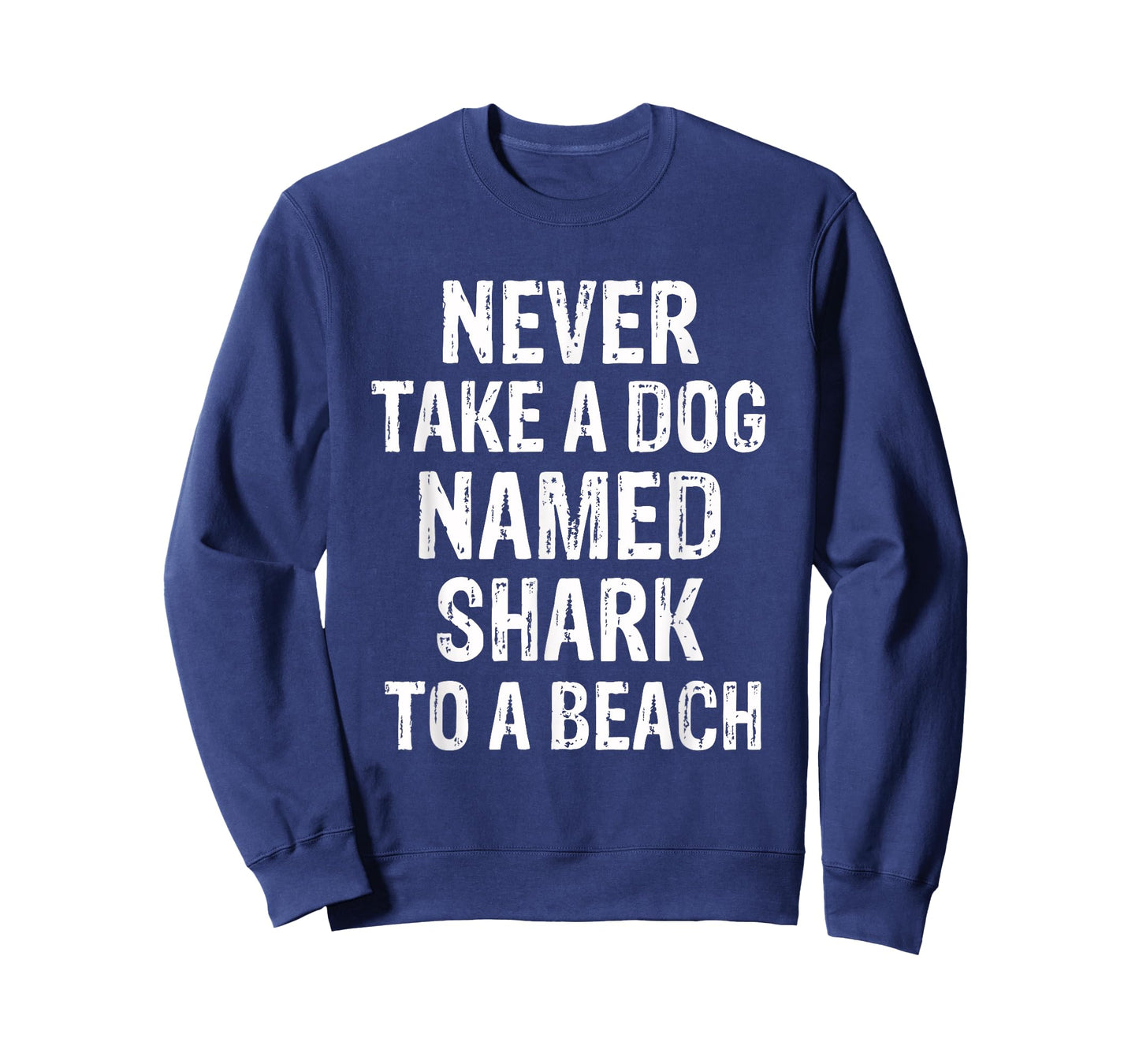 Never Take A Dog Named Shark to A Beach Funny Dog Lover T-Shirt