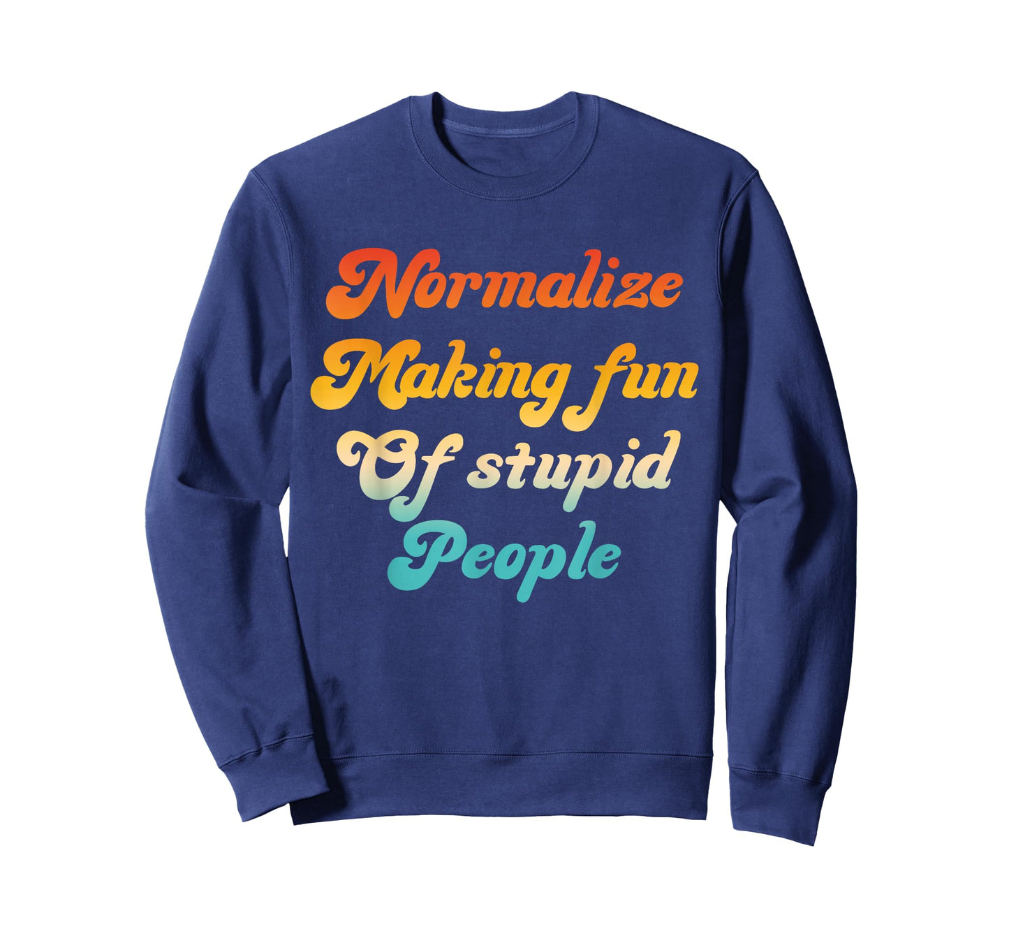 Normalize Making Fun of Stupid People T-Shirt