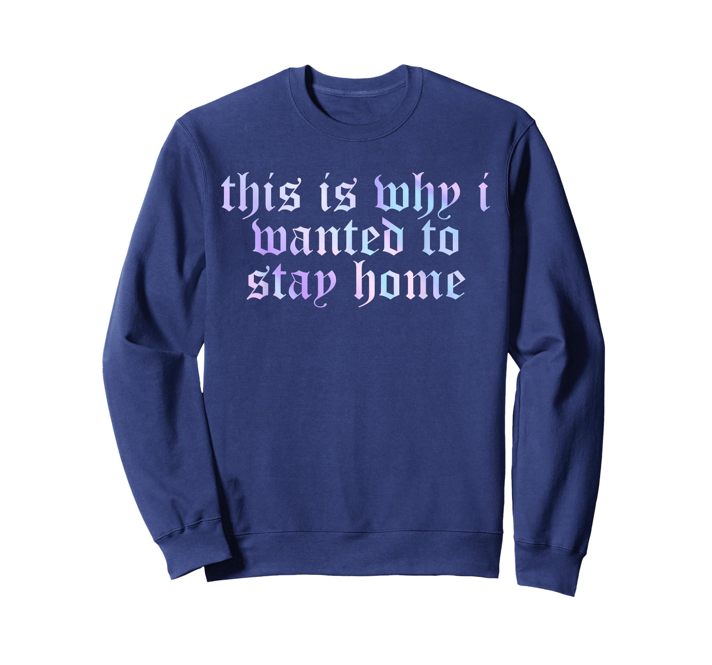 This is Why I Wanted to Stay Home Funny Quote T-Shirt