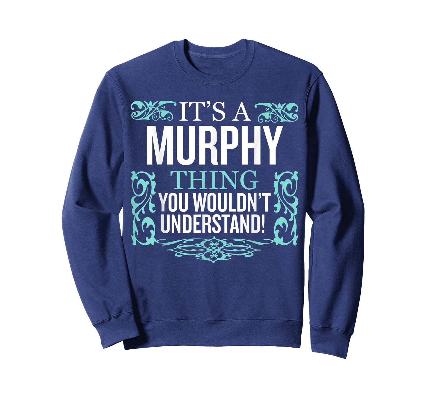 It's Murphy Thing You Wouldn't Understand Funny Men Women T-Shirt