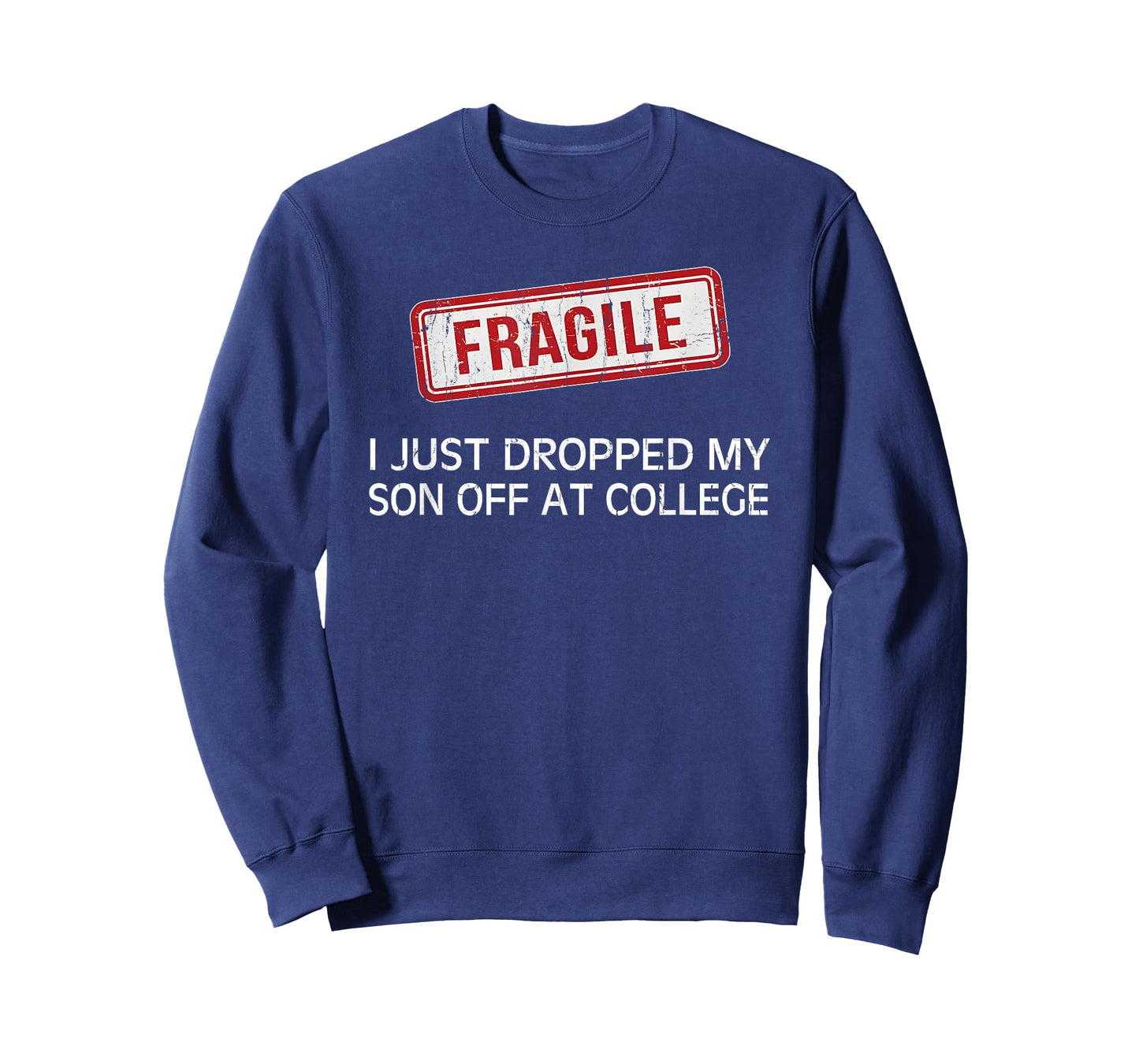 Fragile I Just Dropped My Son Off at College T-Shirt