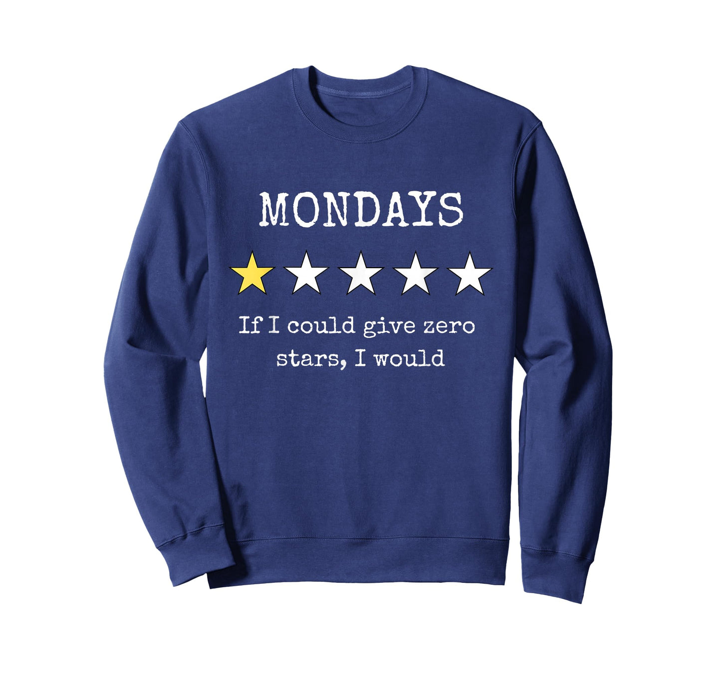 Mondays If I Could Give Zero Stars I Would Funny Work Humor T-Shirt