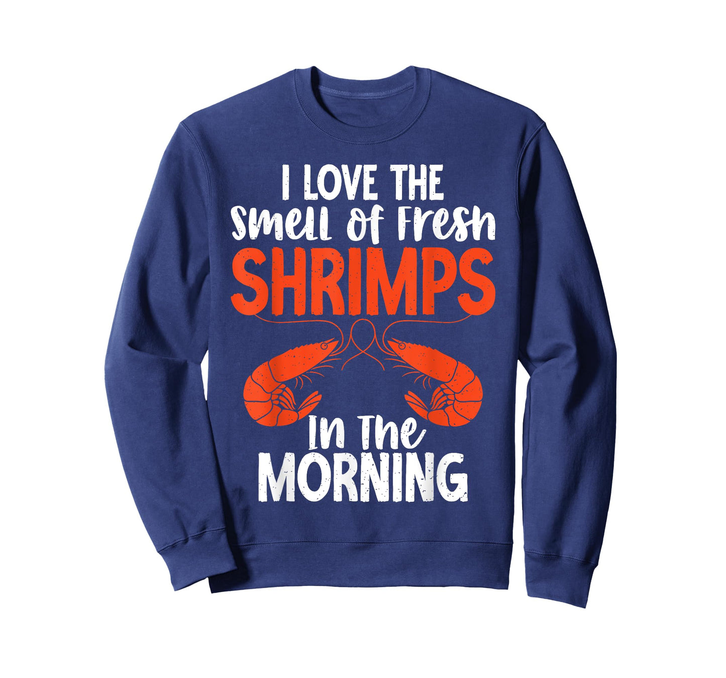 I love smell of fresh Shrimps in the Morning Shrimp Lover T-Shirt