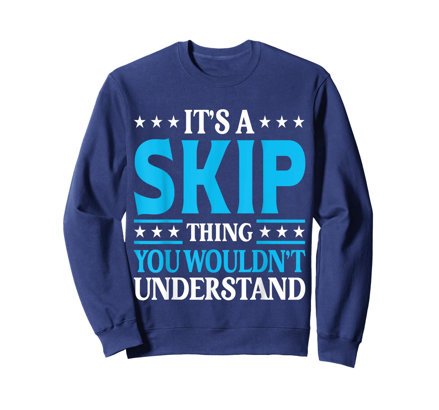 It's A Skip Thing Wouldn't Understand Personal Name Skip T-Shirt
