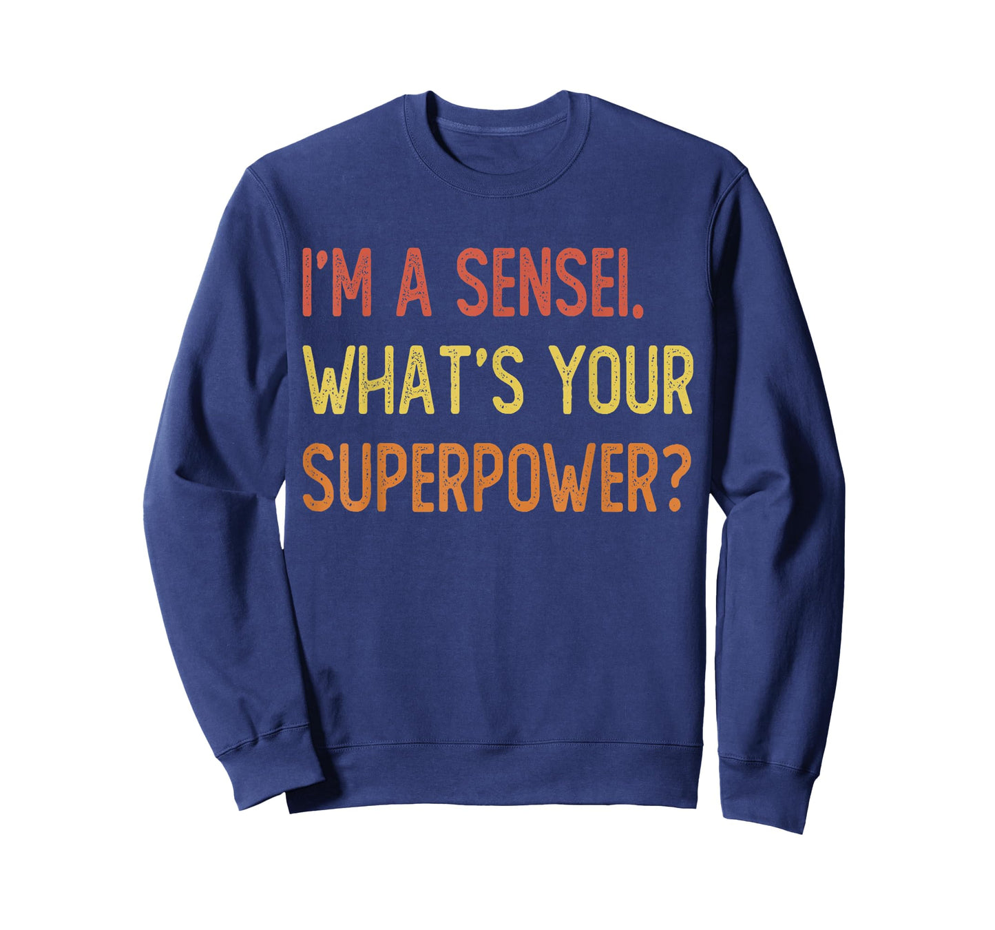 I'm a sensei what's your superpower T-Shirt