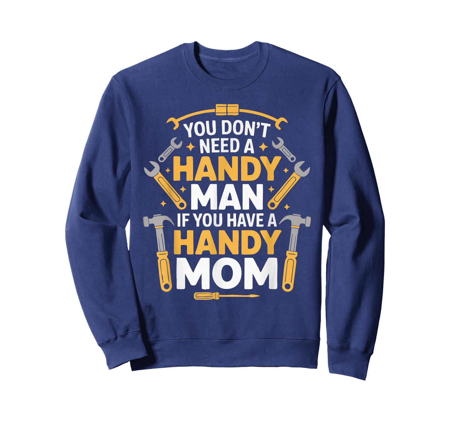 You Don't Need a Handy Man If You Have a Handy Mom T-Shirt