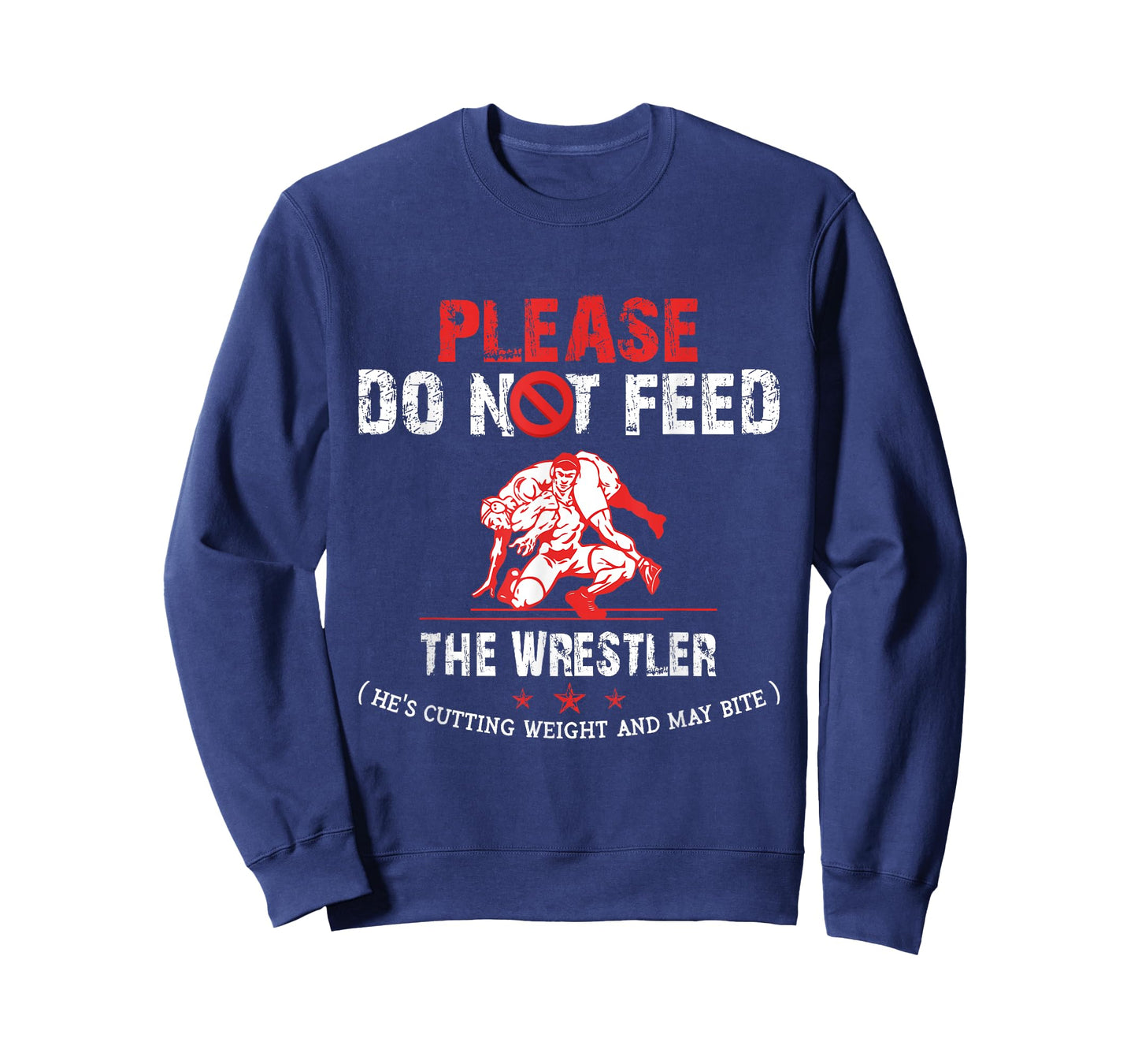 Please Do Not Feed The Wrestler Funny T-Shirt