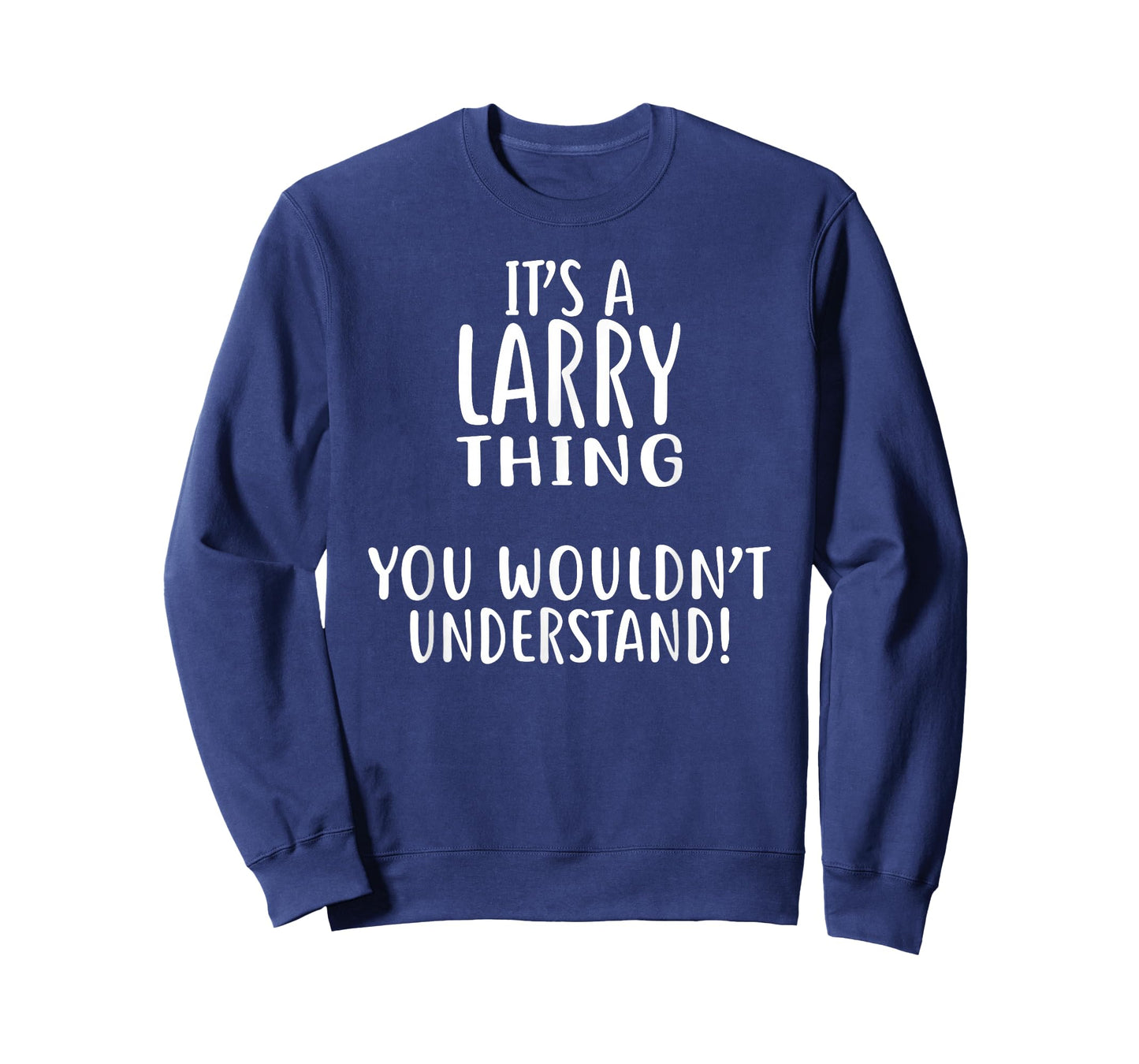 It's A LARRY Thing, You Wouldn't Understand! T-Shirt Larry T-Shirt